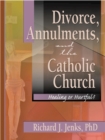 Divorce, Annulments, and the Catholic Church : Healing or Hurtful? - eBook