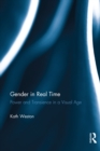 Gender in Real Time : Power and Transience in a Visual Age - eBook