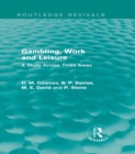 Gambling, Work and Leisure (Routledge Revivals) : A Study Across Three Areas - eBook