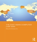The East Asian Computer Chip War - eBook