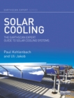 Solar Cooling : The Earthscan Expert Guide to Solar Cooling Systems - eBook