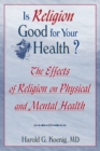 Is Religion Good for Your Health? : The Effects of Religion on Physical and Mental Health - eBook