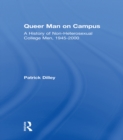Queer Man on Campus : A History of Non-Heterosexual College Men, 1945-2000 - eBook
