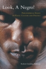 Look, a Negro! : Philosophical Essays on Race, Culture, and Politics - eBook