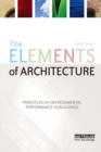 The Elements of Architecture : Principles of Environmental Performance in Buildings - eBook