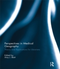 Perspectives in Medical Geography : Theory and Applications for Librarians - eBook