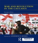 War and Revolution in the Caucasus : Georgia Ablaze - eBook