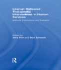 Internet-Delivered Therapeutic Interventions in Human Services : Methods, Interventions and Evaluation - eBook