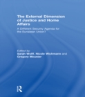 The External Dimension of Justice and Home Affairs : A Different Security Agenda for the European Union? - eBook