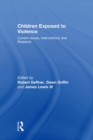 Children Exposed To Violence : Current Issues, Interventions and Research - eBook