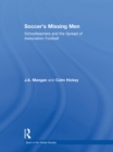 Soccer's Missing Men : Schoolteachers and the Spread of Association Football - eBook