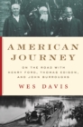 American Journey : On the Road with Henry Ford, Thomas Edison, and John Burroughs - Book