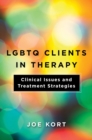 LGBTQ Clients in Therapy : Clinical Issues and Treatment Strategies - Book