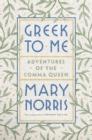 Greek to Me : Adventures of the Comma Queen - eBook