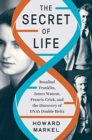 The Secret of Life : Rosalind Franklin, James Watson, Francis Crick, and the Discovery of DNA's Double Helix - Book
