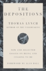 The Depositions : New and Selected Essays on Being and Ceasing to Be - eBook
