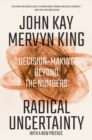 Radical Uncertainty : Decision-Making Beyond the Numbers - eBook