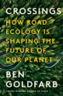 Crossings : How Road Ecology Is Shaping the Future of Our Planet - eBook