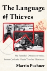 The Language of Thieves : My Family's Obsession with a Secret Code the Nazis Tried to Eliminate - eBook