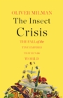 The Insect Crisis : The Fall of the Tiny Empires That Run the World - eBook