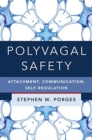 Polyvagal Safety : Attachment, Communication, Self-Regulation - Book