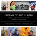 Coming of Age in 2020 : Teenagers on the Year that Changed Everything - eBook