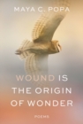 Wound Is the Origin of Wonder - Poems - Book