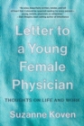 Letter to a Young Female Physician : Thoughts on Life and Work - Book