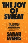 The Joy of Sweat : The Strange Science of Perspiration - Book