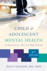Child & Adolescent Mental Health : A Practical, All-in-One Guide - eBook