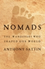 Nomads : The Wanderers Who Shaped Our World - eBook