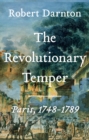 The Revolutionary Temper : Paris, 1748-1789 - eBook