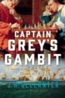 Captain Grey's Gambit : A Novel - Book