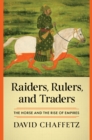 Raiders, Rulers, and Traders : The Horse and the Rise of Empires - eBook