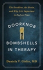 Doorknob Bombshells in Therapy : The Deadline, the Brain, and Why It Is Important to End on Time - Book