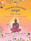 Trauma-Informed Yoga Flip Chart : A Teaching Tool for Healing Professionals - eBook