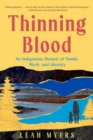 Thinning Blood : An Indigenous Memoir of Family, Myth, and Identity - Book