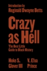 Crazy as Hell : The Best Little Guide to Black History - eBook