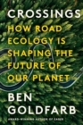 Crossings : How Road Ecology Is Shaping the Future of Our Planet - Book