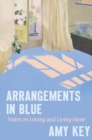 Arrangements in Blue - Notes on Loving and Living Alone - Book