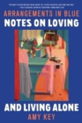Arrangements in Blue : Notes on Loving and Living Alone - eBook