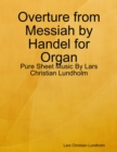 Overture from Messiah by Handel for Organ - Pure Sheet Music By Lars Christian Lundholm - eBook