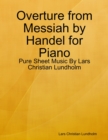 Overture from Messiah by Handel for Piano - Pure Sheet Music By Lars Christian Lundholm - eBook