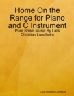 Home On the Range for Piano and C Instrument - Pure Sheet Music By Lars Christian Lundholm - eBook