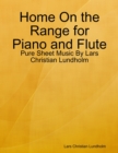 Home On the Range for Piano and Flute - Pure Sheet Music By Lars Christian Lundholm - eBook