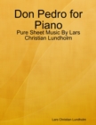 Don Pedro for Piano - Pure Sheet Music By Lars Christian Lundholm - eBook