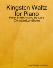 Kingston Waltz for Piano - Pure Sheet Music By Lars Christian Lundholm - eBook