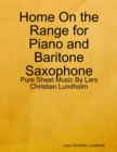 Home On the Range for Piano and Baritone Saxophone - Pure Sheet Music By Lars Christian Lundholm - eBook
