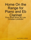 Home On the Range for Piano and Eb Clarinet - Pure Sheet Music By Lars Christian Lundholm - eBook