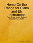 Home On the Range for Piano and Eb Instrument - Pure Sheet Music By Lars Christian Lundholm - eBook